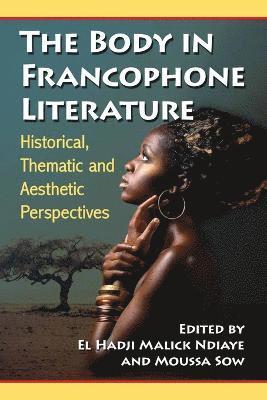 bokomslag The Body in Francophone Literature