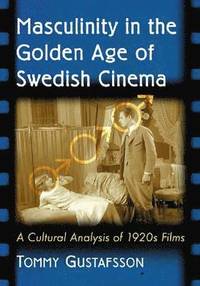 bokomslag Masculinity in the Golden Age of Swedish Cinema