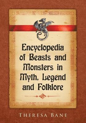 bokomslag Encyclopedia of Beasts and Monsters in Myth, Legend and Folklore