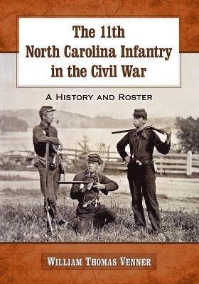 The 11th North Carolina Infantry in the Civil War 1