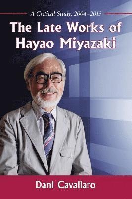 bokomslag The Late Works of Hayao Miyazaki