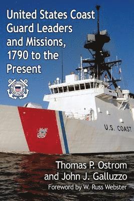 United States Coast Guard Leaders and Missions, 1790 to the Present 1
