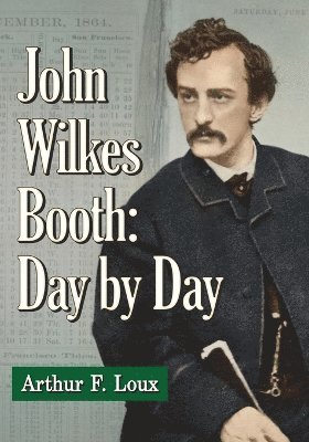 bokomslag John Wilkes Booth: Day by Day