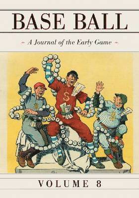 John Thorn - Base Ball: A Journal of the Early Game, Vol. 8, Häftad