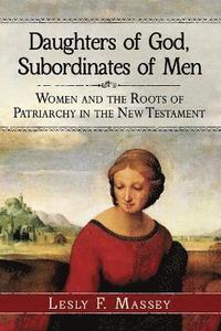 bokomslag Daughters of God, Subordinates of Men
