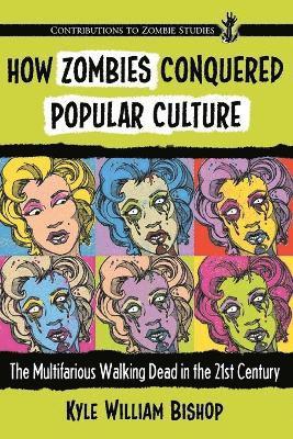 bokomslag How Zombies Conquered Popular Culture