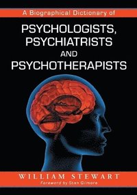 bokomslag A Biographical Dictionary of Psychologists, Psychiatrists and Psychotherapists