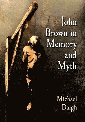 bokomslag John Brown in Memory and Myth