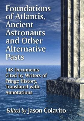 Jason Colavito - Foundations of Atlantis, Ancient Astronauts and Other Alternative Pasts, Häftad