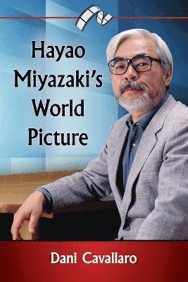 Dani Cavallaro - Hayao Miyazaki's World Picture, Häftad