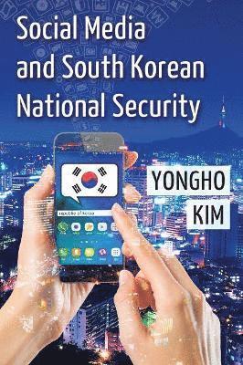 Yongho Kim - Social Media and South Korean National Security, Häftad