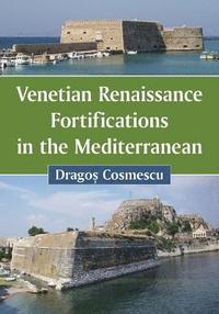 bokomslag Venetian Renaissance Fortifications in the Mediterranean