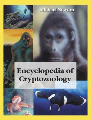 Michael Newton - Encyclopedia of Cryptozoology, Häftad