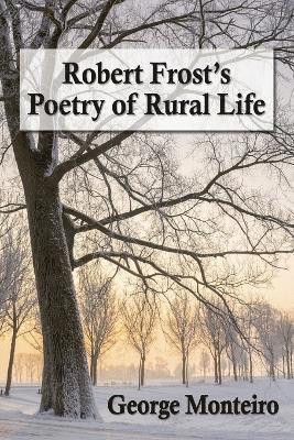 George Monteiro - Robert Frost's Poetry of Rural Life, Häftad
