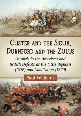 Paul Williams - Custer and the Sioux, Durnford and the Zulus, Häftad