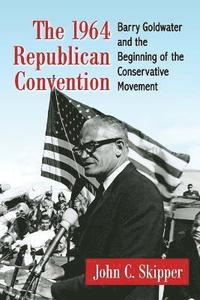 bokomslag The 1964 Republican Convention