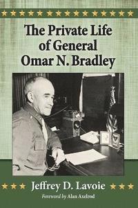 bokomslag The Private Life of General Omar N. Bradley