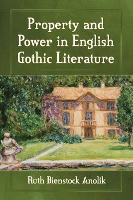 bokomslag Property and Power in English Gothic Literature