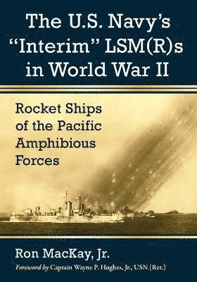 Ron MacKay, Ron Mackay - U.S. Navy's "Interim" LSM(R)s in World War II, Häftad