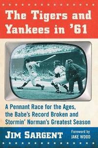 bokomslag The Tigers and Yankees in '61