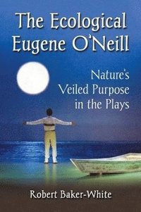 bokomslag Ecological Eugene O'Neill