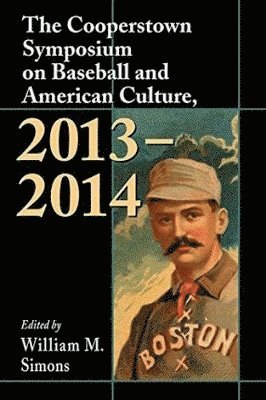 The Cooperstown Symposium on Baseball and American Culture, 2013-2014 1