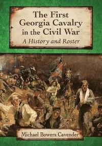 bokomslag First Georgia Cavalry in the Civil War