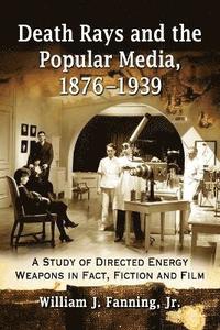 bokomslag Death Rays and the Popular Media, 1876-1939