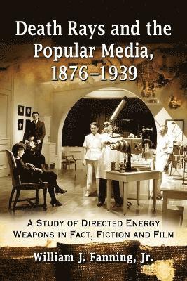 Death Rays and the Popular Media, 1876-1939 1