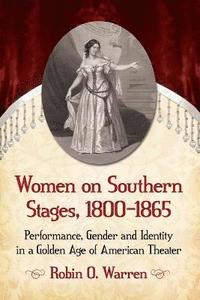 bokomslag Women on Southern Stages, 1800-1865