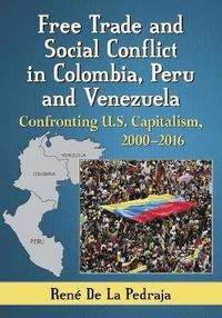 bokomslag Free Trade and Social Conflict in Colombia, Peru and Venezuela