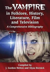 bokomslag The Vampire in Folklore, History, Literature, Film and Television