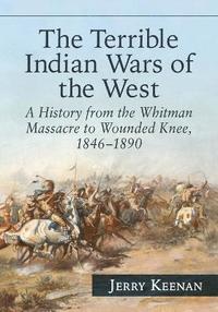 bokomslag The Terrible Indian Wars of the West