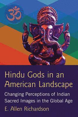 E. Allen Richardson - Hindu Gods in an American Landscape, Häftad