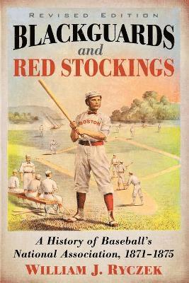 William J. Ryczek - Blackguards and Red Stockings, Häftad