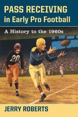 Pass Receiving in Early Pro Football 1
