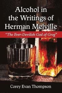 bokomslag Alcohol in the Writings of Herman Melville