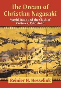 bokomslag The Dream of Christian Nagasaki