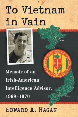 Edward A. Hagan - To Vietnam in Vain, Häftad