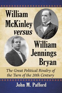 bokomslag William McKinley versus William Jennings Bryan