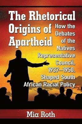 bokomslag Rhetorical Origins of Apartheid