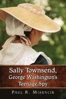 bokomslag Sally Townsend, George Washington's Teenage Spy