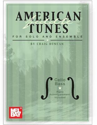 Craig Duncan - American Fiddle Tunes for Solo and Ensemble: Cello Bass [With Piano Accompaniment], Häftad