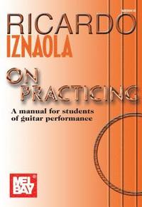 bokomslag Ricardo Iznaola on Practicing: A Manual for Students of Guitar Performance
