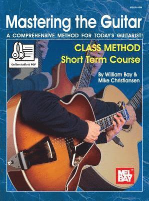 William Bay - Mastering the Guitar Class Method Short Term Course, Häftad