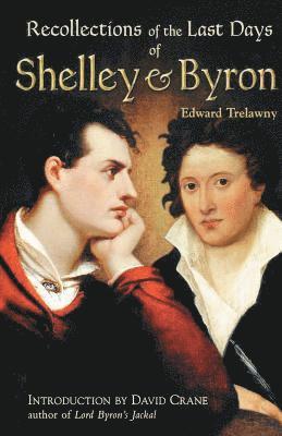 Edward John Trelawny - The Recollections of the Last Days of Shelley and Byron, Häftad