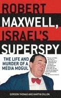 bokomslag Robert Maxwell, Israel's Superspy: The Life and Murder of a Media Mogul
