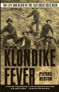 bokomslag The Klondike Fever: The Life and Death of the Last Great Gold Rush