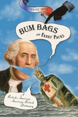 bokomslag Bum Bags and Fanny Packs: A British-American American-British Dictionary