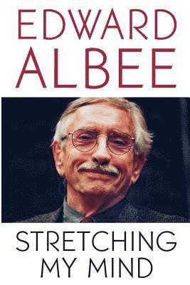 bokomslag Stretching My Mind: The Collected Essays of Edward Albee